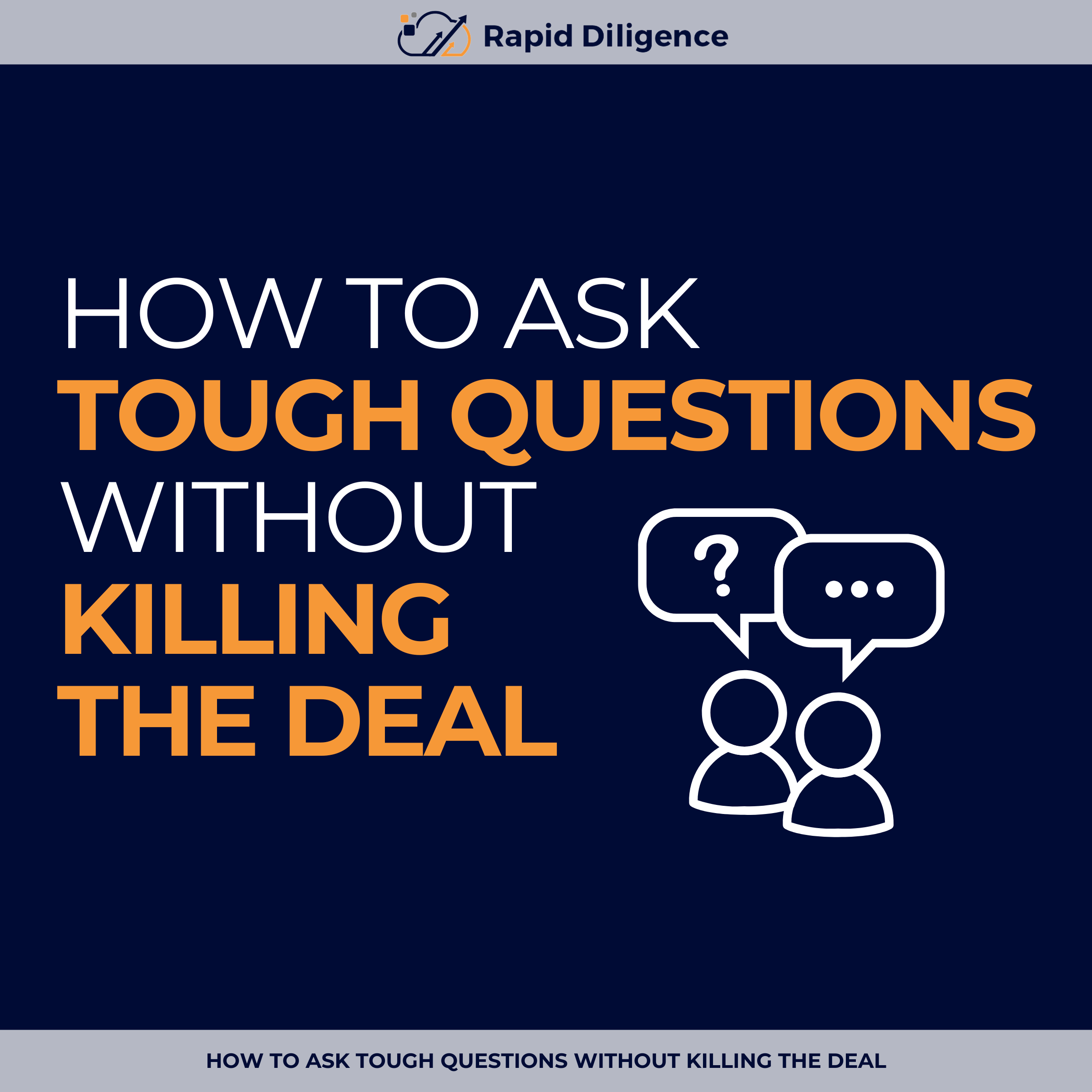 How to Ask Tough Questions Without Killing the Deal