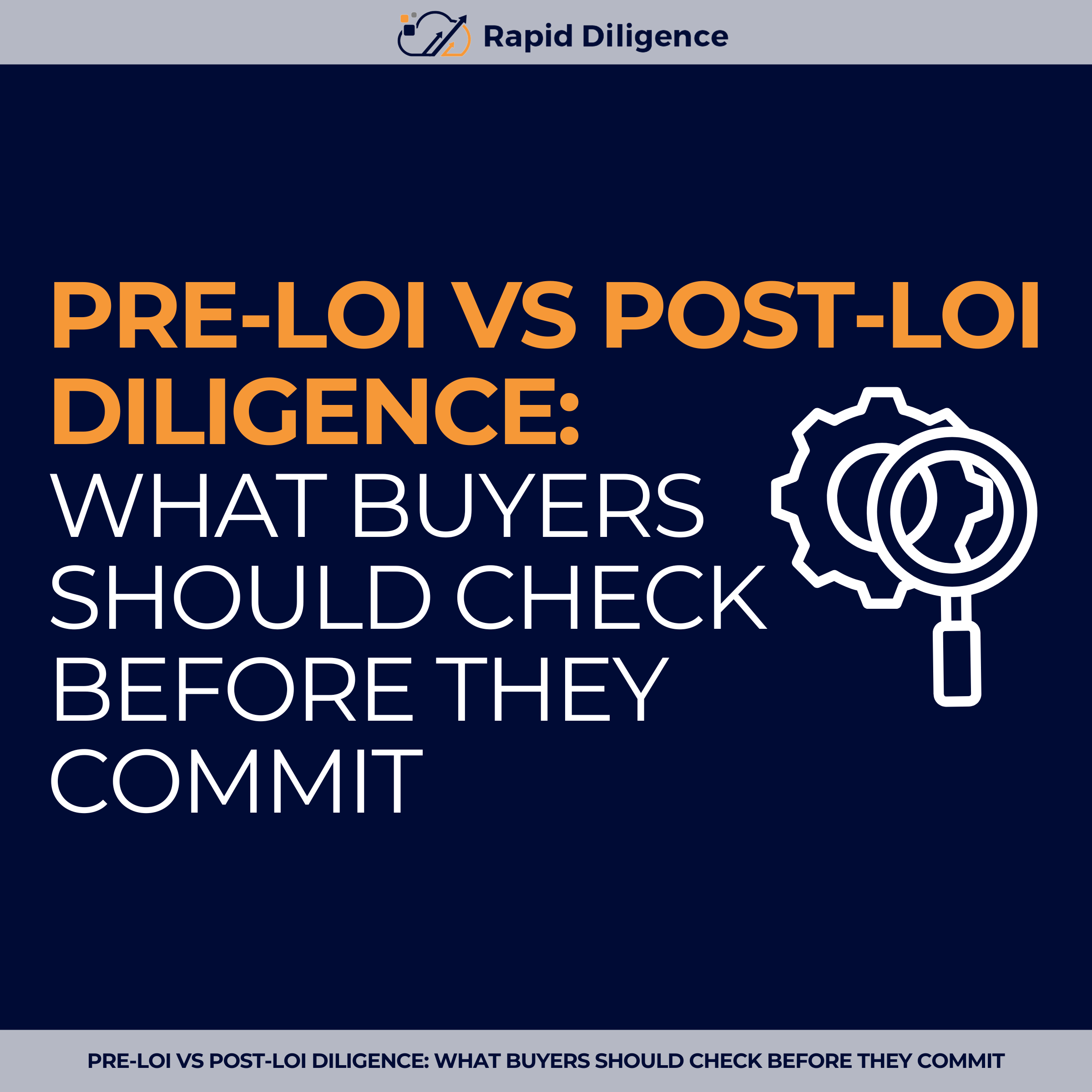 Pre-LOI vs Post-LOI Diligence: What Buyers Should Check Before They Commit