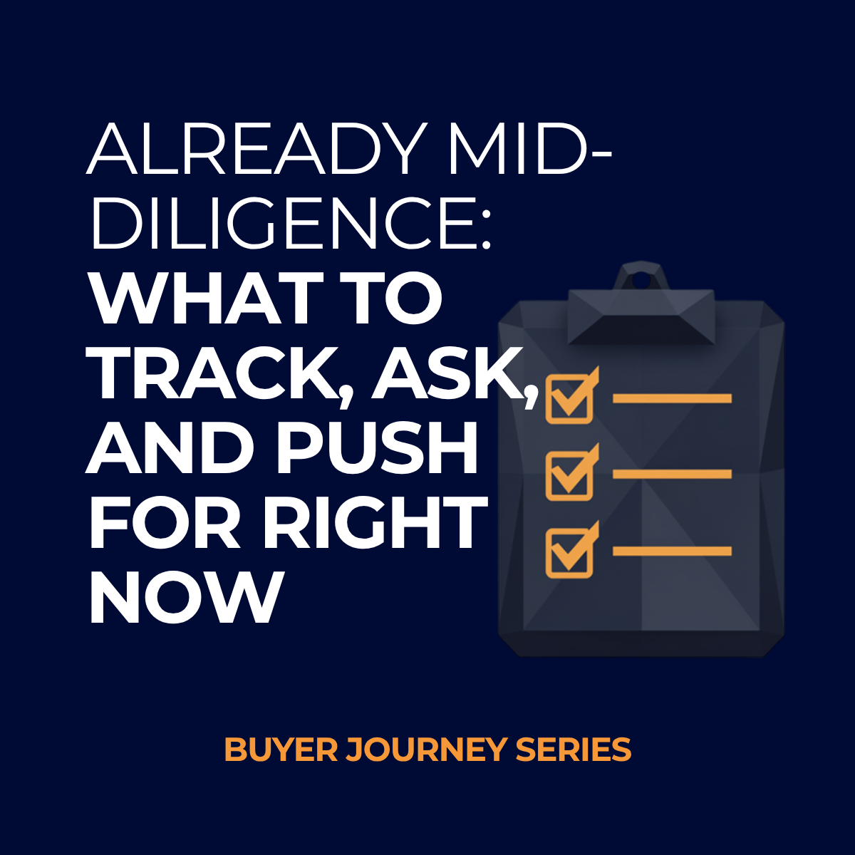 Already Mid-Diligence: What to Track, Ask, and Push For Right Now
